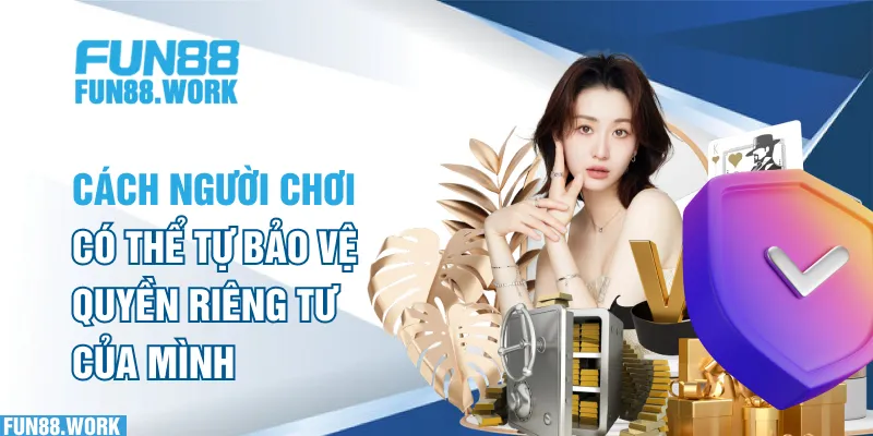 Quyền Riêng Tư 6 Cách người chơi có thể tự bảo vệ quyền riêng tư của mình