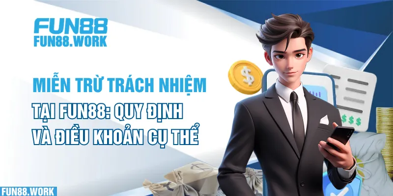 Miễn Trừ Trách Nhiệm 7 Tại sao miễn trừ trách nhiệm tại FUN88 lại quan trọng?